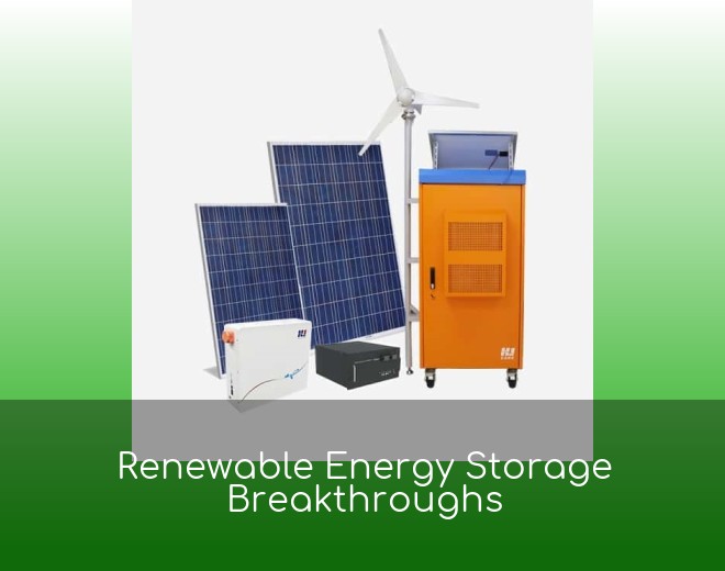 Renewable Energy Storage Breakthroughs